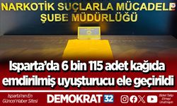 Isparta’da 6 bin 115 adet kağıda emdirilmiş uyuşturucu ele geçirildi