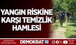 YANGIN RİSKİNE KARŞI TEMİZLİK HAMLESİ