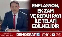 ENFLASYON, EK ZAM VE REFAH PAYI İLE TELAFİ EDİLMELİDİR