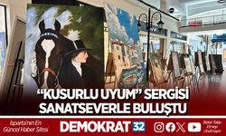 “KUSURLU UYUM” SERGİSİ SANATSEVERLE BULUŞTU