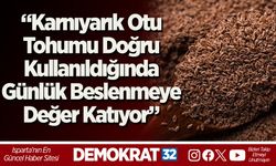 “Karnıyarık Otu Tohumu Doğru Kullanıldığında Günlük Beslenmeye Değer Katıyor”