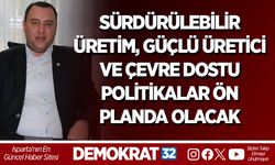Sürdürülebilir Üretim, Güçlü Üretici ve Çevre Dostu Politikalar Ön Planda Olacak