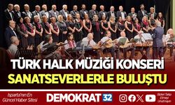 TÜRK HALK MÜZİĞİ KONSERİ SANATSEVERLERLE BULUŞTU