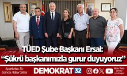 TÜED Şube Başkanı Ersal: “Şükrü başkanımızla gurur duyuyoruz”