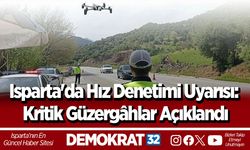 Isparta'da Hız Denetimi Uyarısı: Kritik Güzergâhlar Açıklandı