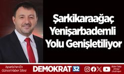 Şarkikaraağaç-Yenişarbademli Yolu Genişletiliyor