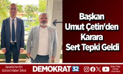 Başkan Umut Çetin'den karara sert tepki geldi