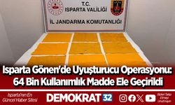 Isparta Gönen'de Uyuşturucu Operasyonu: 64 Bin Kullanımlık Madde Ele Geçirildi