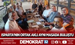 ISPARTA'NIN ORTAK AKLI AYNI MASADA BULUŞTU