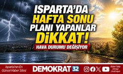 Isparta'da Hafta Sonu Planı Yapanlar Dikkat!