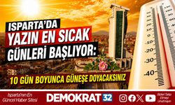 Isparta'da Yazın En Sıcak Günleri Başlıyor: 10 Gün Boyunca Güneşe Doyacaksınız