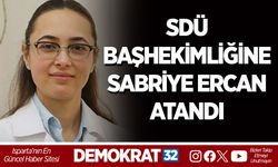 SDÜ BAŞHEKİMLİĞİNE SABRİYE ERCAN ATANDI