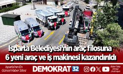 Isparta Belediyesi’nin araç filosuna 6 yeni araç ve iş makinesi kazandırıldı