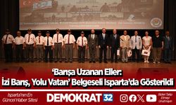 ‘Barışa Uzanan Eller: İzi Barış, Yolu Vatan’ Belgeseli Isparta’da Gösterildi