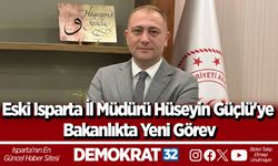 Eski Isparta İl Müdürü Hüseyin Güçlü'ye Bakanlıkta Yeni Görev