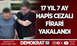 17 YIL 7 AY HAPİS CEZALI FİRARİ YAKALANDI