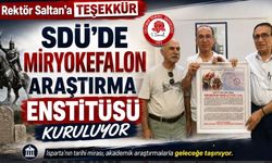SDÜ’DE MİRYOKEFALON ARAŞTIRMA ENSTİTÜSÜ KURULUYOR