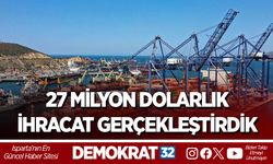 27 milyon dolarlık ihracat gerçekleştirdik