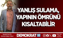 YANLIŞ SULAMA, YAPININ ÖMRÜNÜ KISALTABİLİR