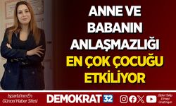 ANNE VE BABANIN ANLAŞMAZLIĞI EN ÇOK ÇOCUĞU ETKİLİYOR