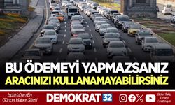 ÖDEME YAPMAYANLAR ARAÇLARINI SATAMAYACAK, KULLANAMAYACAK