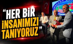 “Her bir insanımızı tanıyoruz”