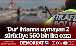 'Dur' ihtarına uymayan 2 sürücüye 560 bin lira ceza