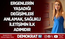 ERGENLERİN YAŞADIĞI DEĞİŞİMLERİ ANLAMAK, SAĞLIKLI İLETİŞİMİN İLK ADIMIDIR