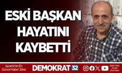 ESKİ BAŞKAN HAYATINI KAYBETTİ