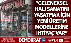 "GELENEKSEL HALI SANATINI YAŞATMAK İÇİN YENİ ÜRETİM MODELLERİNE İHTİYAÇ VAR"