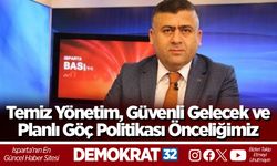 Temiz Yönetim, Güvenli Gelecek ve Planlı Göç Politikası Önceliğimiz