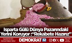 Isparta Gülü Dünya Pazarındaki  Yerini Koruyor: “Rekabete Hazırız”