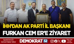 ISPARTA İHH’DAN AK PARTİ İL BAŞKANI FURKAN CEM ER’E ZİYARET