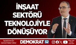 İNŞAAT SEKTÖRÜ TEKNOLOJİYLE DÖNÜŞÜYOR