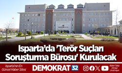 Isparta’da 'Terör Suçları Soruşturma Bürosu' Kurulacak