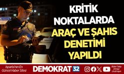 KRİTİK NOKTALARDA ARAÇ VE ŞAHIS DENETİMİ YAPILDI