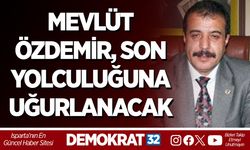 MEVLÜT ÖZDEMİR, SON YOLCULUĞUNA UĞURLANACAK