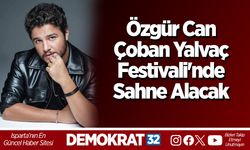 Özgür Can Çoban Yalvaç Festivali'nde Sahne Alacak