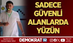 SADECE GÜVENLİ ALANLARDA YÜZÜN