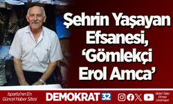 Şehrin Yaşayan Efsanesi, ‘Gömlekçi Erol Amca’