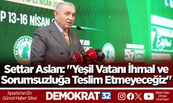 Settar Aslan: "Yeşil Vatanı İhmal ve Sorumsuzluğa Teslim Etmeyeceğiz"