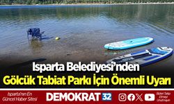 Isparta Belediyesi’nden Gölcük Tabiat Parkı İçin Önemli Uyarı