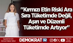 "Kırmızı Etin Riski Ara Sıra Tüketimde Değil, Aşırı ve Düzenli Tüketimde Artıyor"