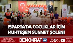 ISPARTA’DA ÇOCUKLAR İÇİN MUHTEŞEM SÜNNET ŞÖLENİ