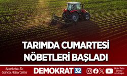TARIMDA CUMARTESİ NÖBETLERİ BAŞLADI