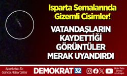 VATANDAŞLARIN KAYDETTİĞİ GÖRÜNTÜLER MERAK UYANDIRDI