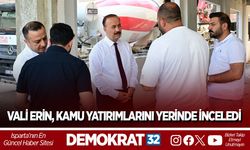 Vali Erin, Kamu Yatırımlarını Yerinde İnceledi