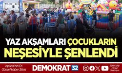 YAZ AKŞAMLARI ÇOCUKLARIN NEŞESİYLE ŞENLENDİ