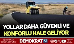 YOLLAR DAHA GÜVENLİ VE KONFORLU HALE GELİYOR