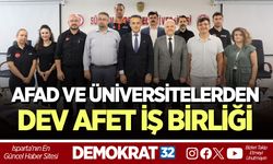 AFAD VE ÜNİVERSİTELERDEN DEV AFET İŞ BİRLİĞİ